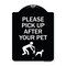 Signmission Designer Series-Please Pick Up After Your Pet Black & White, 24" x 18", BW-1824-9786 A-DES-BW-1824-9786 - alternate 1